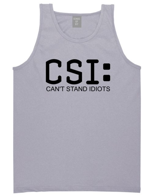 CSI Cant Stand Idiots Funny TV Humor Mens Tank Top T-Shirt - Image 3