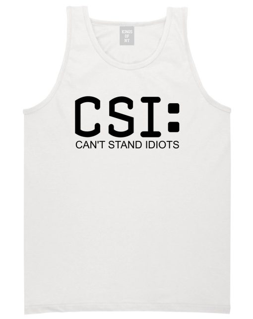 CSI Cant Stand Idiots Funny TV Humor Mens Tank Top T-Shirt - Image 2