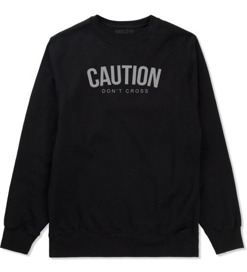 Caution Dont Cross Mens Crewneck Sweatshirt
