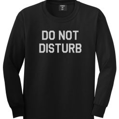 Do Not Disturb Mens Long Sleeve T-Shirt