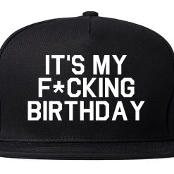 Its My Fcking Birthday Mens Snapback Hat