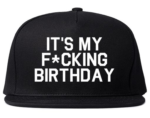 Its My Fcking Birthday Mens Snapback Hat