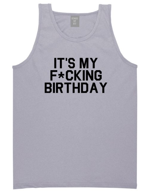 Its My Fcking Birthday Mens Tank Top T-Shirt - Image 3