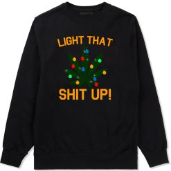 Light That Shit Up Weed Christmas Tree Mens Crewneck Sweatshirt