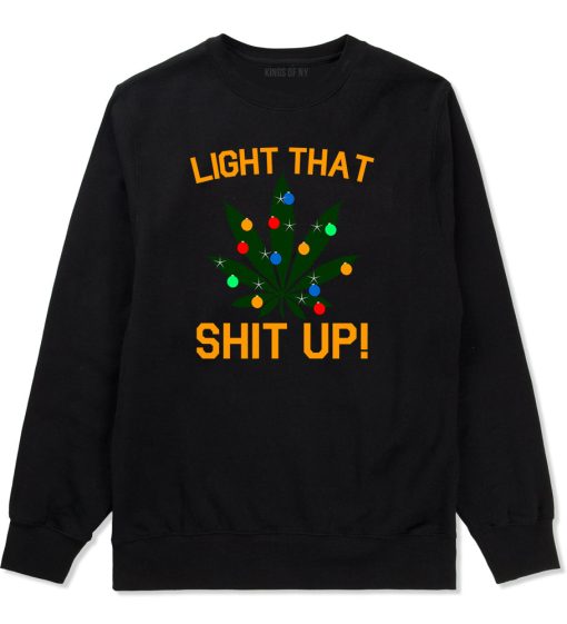 Light That Shit Up Weed Christmas Tree Mens Crewneck Sweatshirt