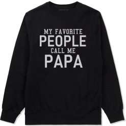 My Favorite People Call Me Papa Father Dad Mens Crewneck Sweatshirt
