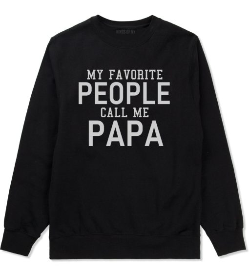 My Favorite People Call Me Papa Father Dad Mens Crewneck Sweatshirt