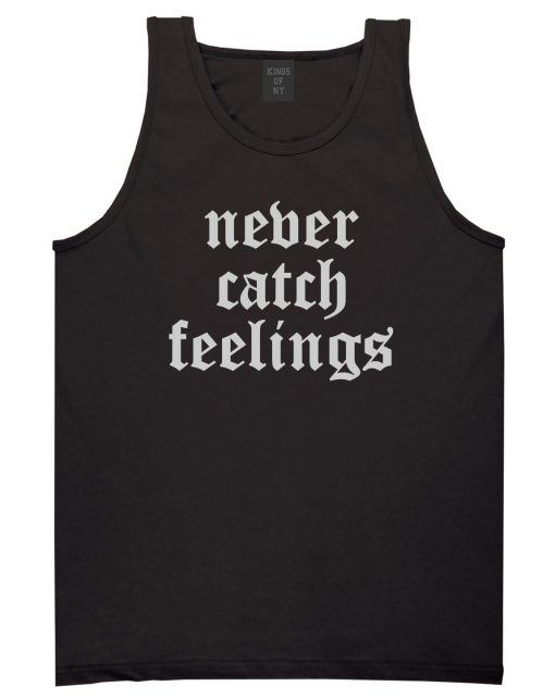Never Catch Feelings Mens Tank Top Shirt