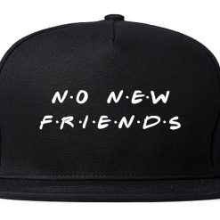 No New Friends Snapback Hat