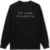 No New Friends Crewneck Sweatshirt