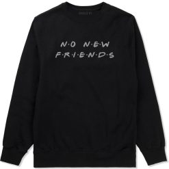 No New Friends Crewneck Sweatshirt