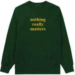 Nothing Really Matters Mens Crewneck Sweatshirt