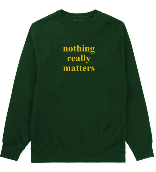 Nothing Really Matters Mens Crewneck Sweatshirt