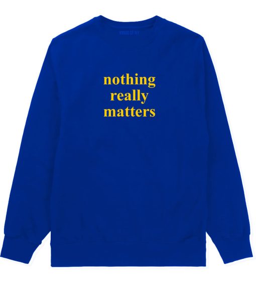 Nothing Really Matters Mens Crewneck Sweatshirt - Image 4