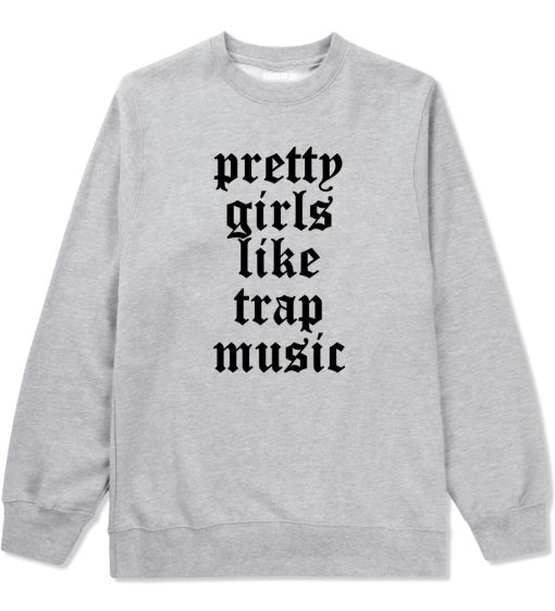 Pretty Girls Like Trap Music Mens Crewneck Sweatshirt - Image 3