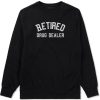 Retired Drug Dealer Mens Crewneck Sweatshirt