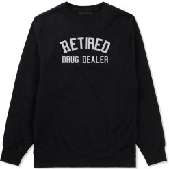Retired Drug Dealer Mens Crewneck Sweatshirt
