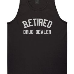 Retired Drug Dealer Mens Tank Top Shirt