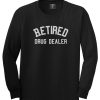 Retired Drug Dealer Mens Long Sleeve T-Shirt