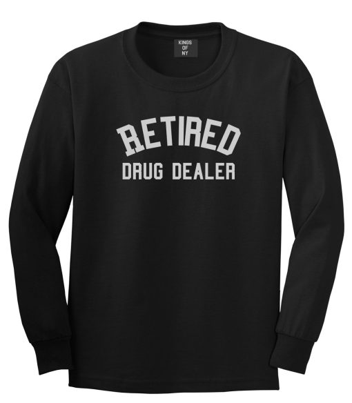 Retired Drug Dealer Mens Long Sleeve T-Shirt