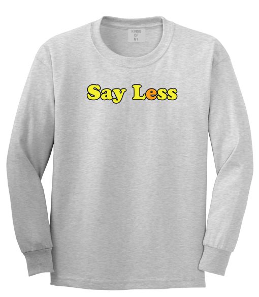 Say Less Mens Long Sleeve T-Shirt - Image 3