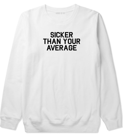 Sicker Than Your Average Crewneck Sweatshirt - Image 2