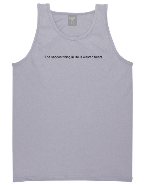 The Saddest Thing In Life Is Wasted Talent Mens Tank Top Shirt - Image 3