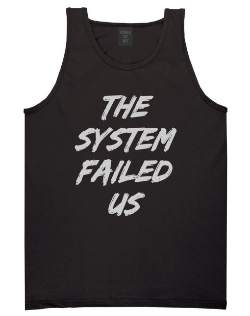 The System Failed Us Mens Tank Top T-Shirt