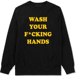 Wash Your Hands F Word Mens Crewneck Sweatshirt