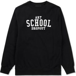 Art School Dropout College Fashion High Crewneck Sweatshirt