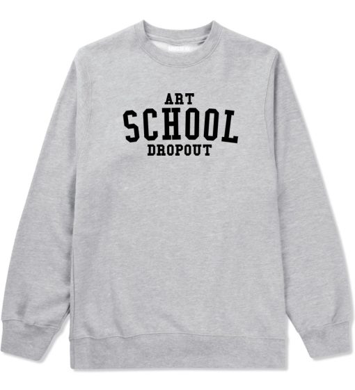 Art School Dropout College Fashion High Crewneck Sweatshirt - Image 3