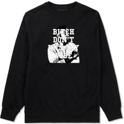 Bitch Don't Kill My Vibe Crewneck Sweatshirt