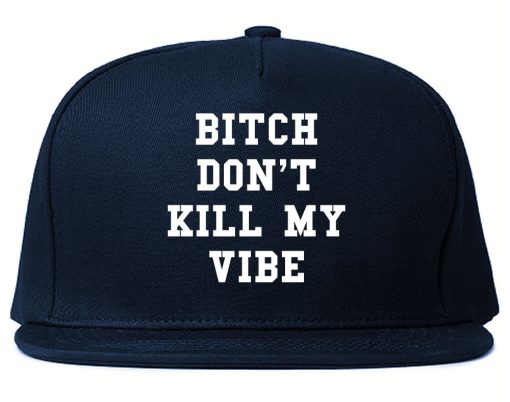 Bitch Don't Kill My Vibe Snapback Hat - Image 2