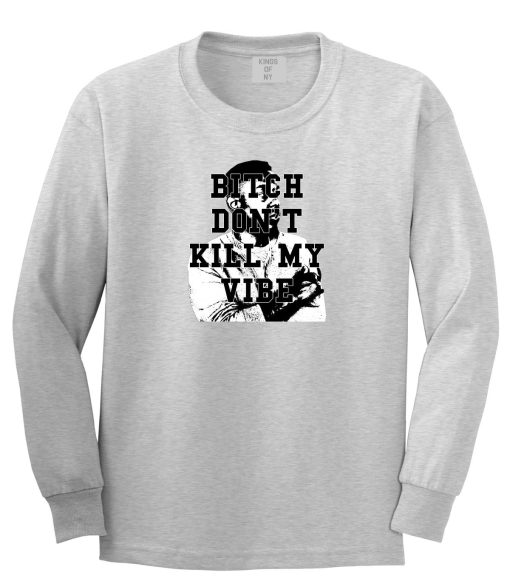 Bitch Don't Kill My Vibe Long Sleeve T-Shirt - Image 2