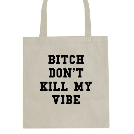 Bitch Don't Kill My Vibe Tote Bag - Image 3