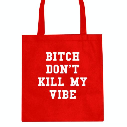 Bitch Don't Kill My Vibe Tote Bag - Image 4