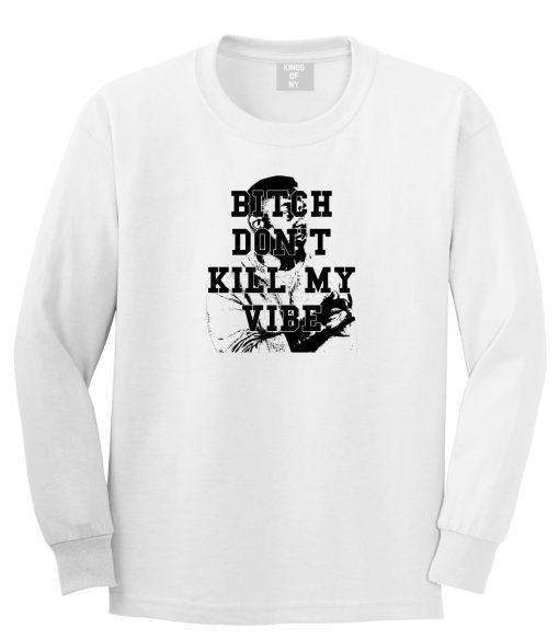 Bitch Don't Kill My Vibe Long Sleeve T-Shirt - Image 3