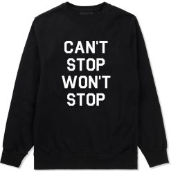 Cant Stop Wont Stop Crewneck Sweatshirt