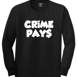 Crime Pays Bubble Letters Money Sign Long Sleeve T-Shirt