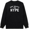 Don't Believe The Hype Crewneck Sweatshirt