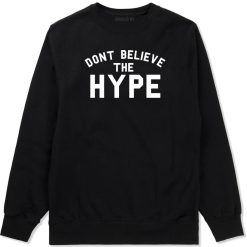 Don't Believe The Hype Crewneck Sweatshirt