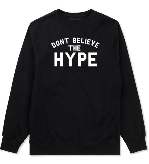 Don't Believe The Hype Crewneck Sweatshirt