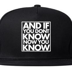 And If You Don't Know Now You Know Snapback Hat