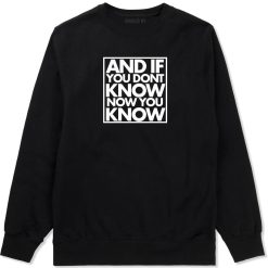 And If You Don't Know Now You Know Crewneck Sweatshirt