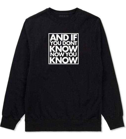 And If You Don't Know Now You Know Crewneck Sweatshirt