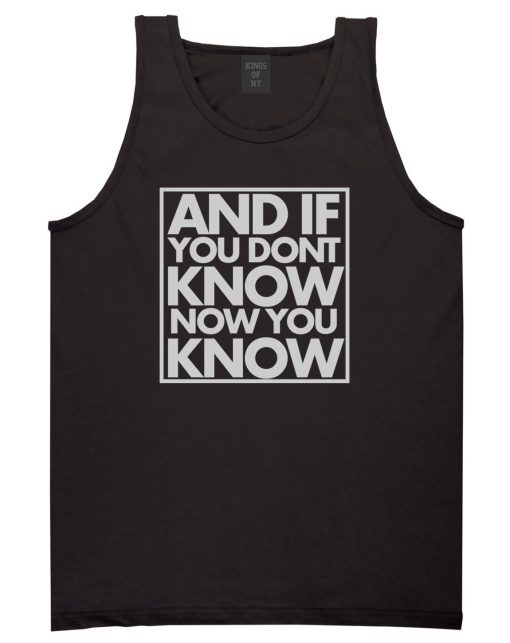 And If You Don't Know Now You Know Tank Top