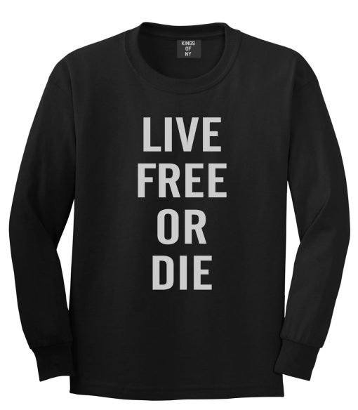 Live Free Or Die Long Sleeve T-Shirt