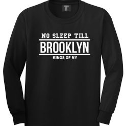 No Sleep Till Brooklyn Long Sleeve T-Shirt