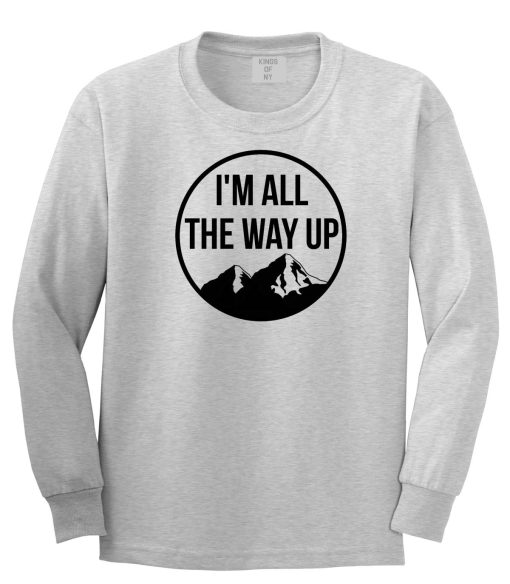 I'm All The Way Up Long Sleeve T-Shirt - Image 2