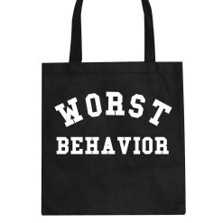 Worst Behavior Tote Bag